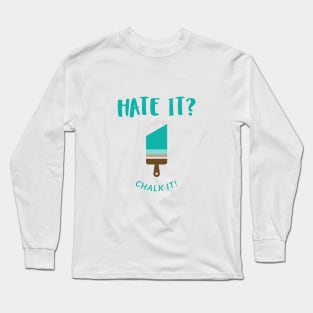 Hate it?  Chalk It Long Sleeve T-Shirt